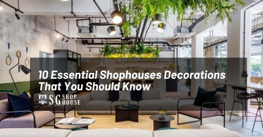 10 Essential Shophouses Decorations That You Should Know